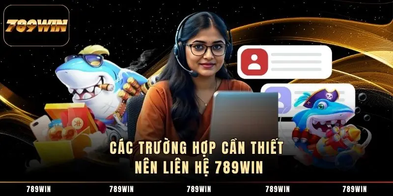 Các trường hợp cần thiết nên liên hệ 789WIN Các trường hợp cần thiết nên liên hệ 789WIN