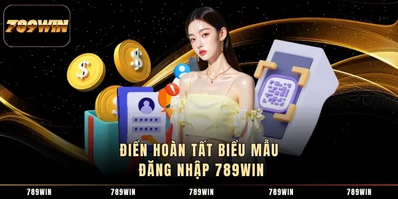 Điền hoàn tất biểu mẫu đăng nhập 789WIN Điền hoàn tất biểu mẫu đăng nhập 789WIN