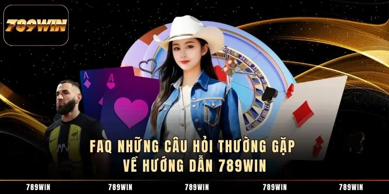 FAQ những câu hỏi thường gặp về hướng dẫn 789WIN FAQ những câu hỏi thường gặp về hướng dẫn 789WIN