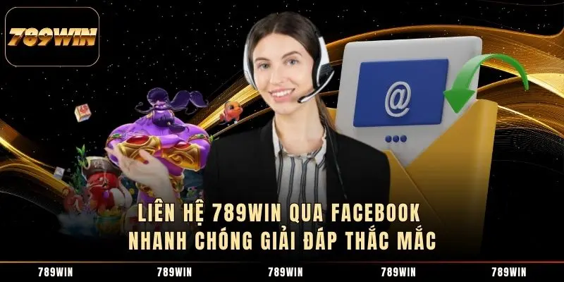 Liên hệ 789WIN qua Facebook nhanh chóng giải đáp thắc mắc Liên hệ 789WIN qua Facebook nhanh chóng giải đáp thắc mắc