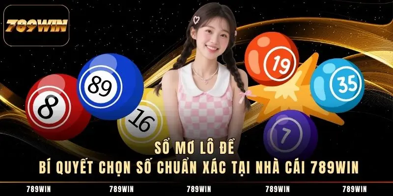 1 Sổ Mơ Lô Đề - Bí Quyết Chọn Số Chuẩn Xác Tại Nhà Cái 789WIN Sổ Mơ Lô Đề - Bí Quyết Chọn Số Chuẩn Xác Tại Nhà Cái 789WIN
