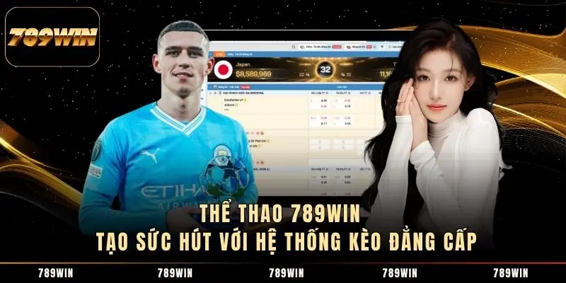 Thể thao 789WIN - Tạo sức hút với hệ thống kèo đẳng cấp Thể thao 789WIN - Tạo sức hút với hệ thống kèo đẳng cấp